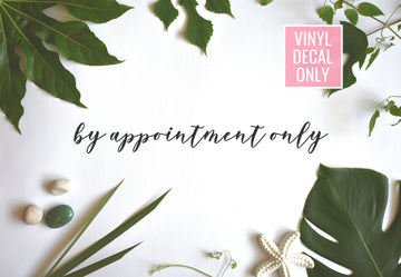 By Appointment Only Decal - Vinyl Decals for Shops, Spa, Hair Salon, Barber Shop, Restaurants, Businesses, and More!